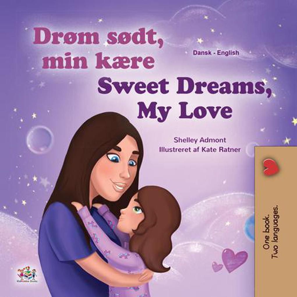 Drøm sødt min kære! Sweet Dreams My Love! (Danish English Bedtime Collection)
