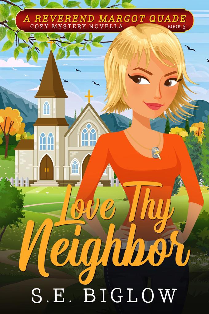 Love Thy Neighbor: A Religious Female Sleuth Mystery (Reverend Margot Quade Cozy Mysteries #5)