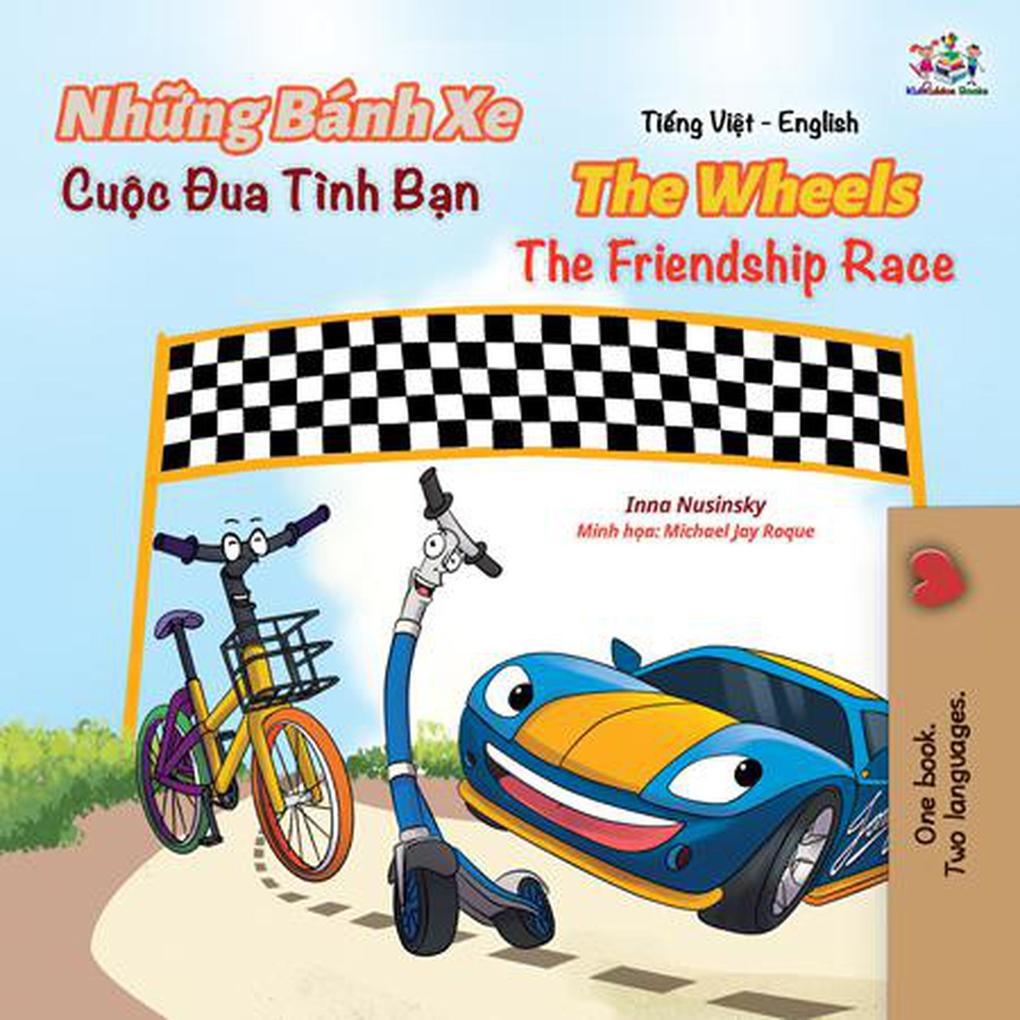 Nhng Bánh Xe Cuc Ðua Tình Bn The Wheels The Friendship Race (Vietnamese English Bilingual Collection)