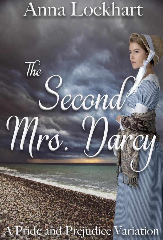 The Second Mrs. Darcy: A Pride and Prejudice Variation
