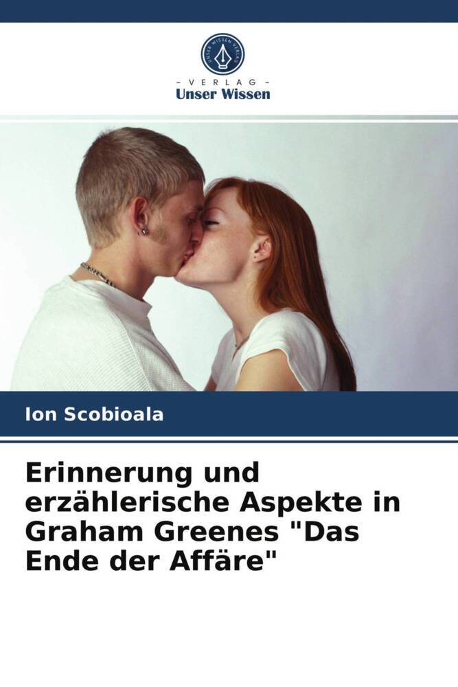 Erinnerung und erzählerische Aspekte in Graham Greenes 'Das Ende der Affäre'