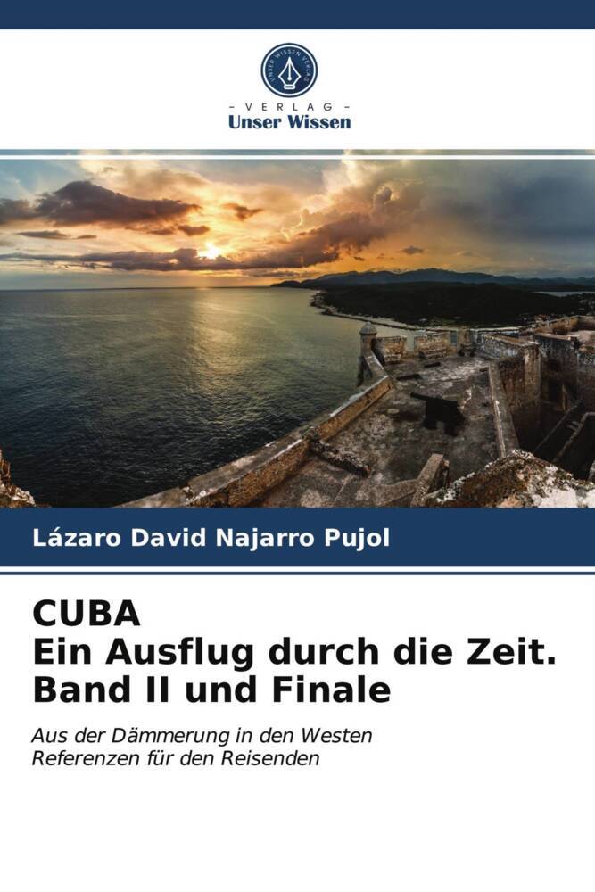 CUBA Ein Ausflug durch die Zeit. Band II und Finale