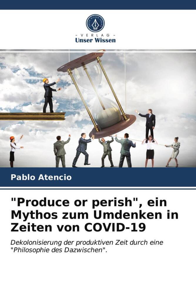 'Produce or perish' ein Mythos zum Umdenken in Zeiten von COVID-19