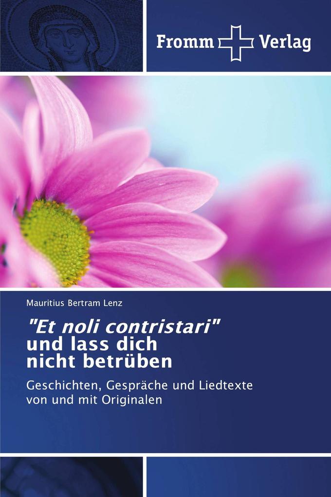'Et noli contristari' und lass dich nicht betrüben