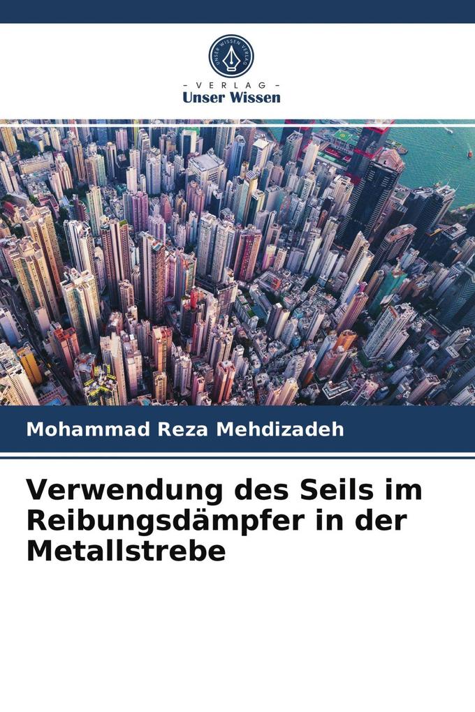 Verwendung des Seils im Reibungsdämpfer in der Metallstrebe