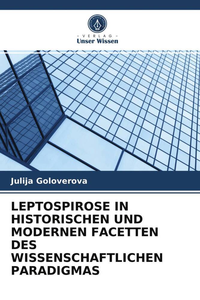 LEPTOSPIROSE IN HISTORISCHEN UND MODERNEN FACETTEN DES WISSENSCHAFTLICHEN PARADIGMAS