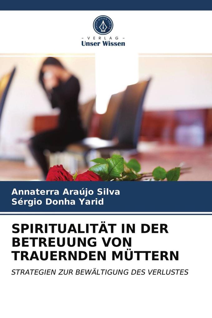 SPIRITUALITÄT IN DER BETREUUNG VON TRAUERNDEN MÜTTERN