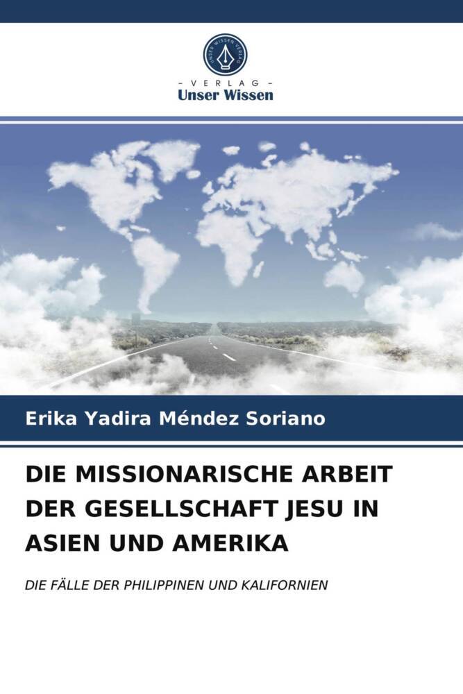 DIE MISSIONARISCHE ARBEIT DER GESELLSCHAFT JESU IN ASIEN UND AMERIKA