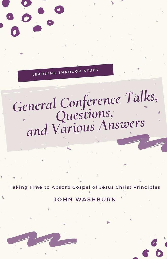 General Conference Talks Questions and Various Answers