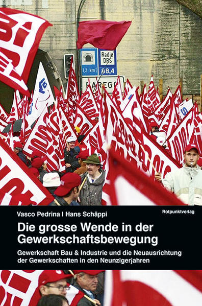 Die grosse Wende in der Gewerkschaftsbewegung - Vasco Pedrina/ Hans Schäppi