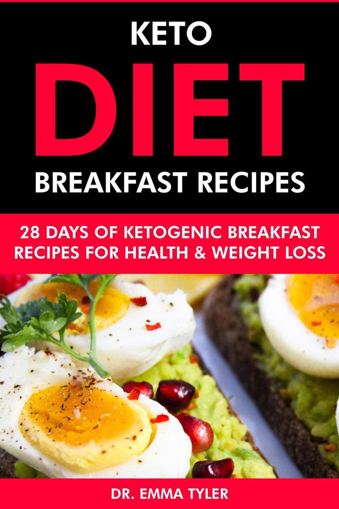 Keto Diet Breakfast Recipes: 28 Days of Ketogenic Breakfast Recipes for Health & Weight Loss.