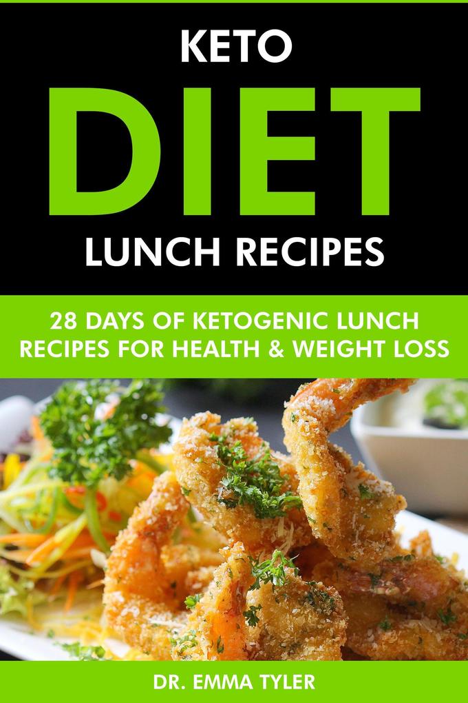 Keto Diet Lunch Recipes: 28 Days of Ketogenic Lunch Recipes for Health & Weight Loss.