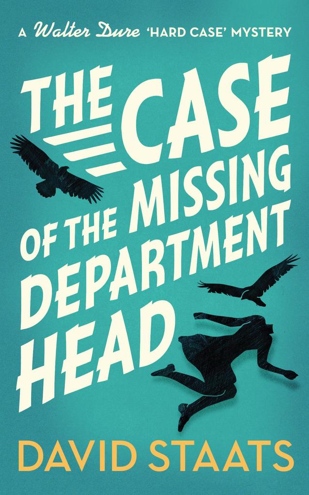 The Case of the Missing Department Head (A Walter Dure Hard Case Mystery #1)