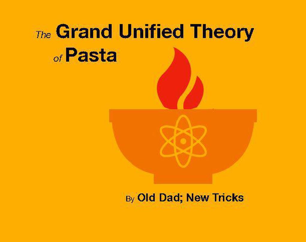 The Grand Unified Theory of Pasta