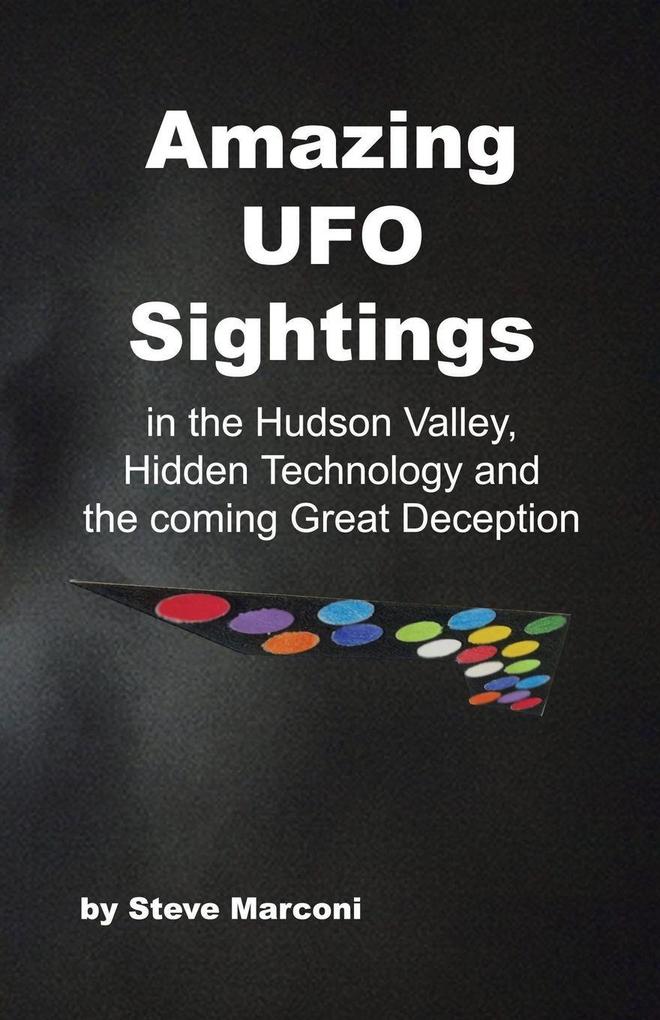 Amazing Ufo Sightings in the Hudson Valley Hidden Technology & the Coming Great Deception