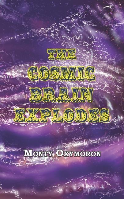 The Cosmic Brain Explodes: (a Neo-Gnostic Treatise on ‘The Eternal Truth‘)
