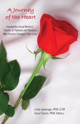 A Journey of the Heart: Hemophilia Social Workers‘ Stories of Patients and Mentors Who Forever Changed Their Lives