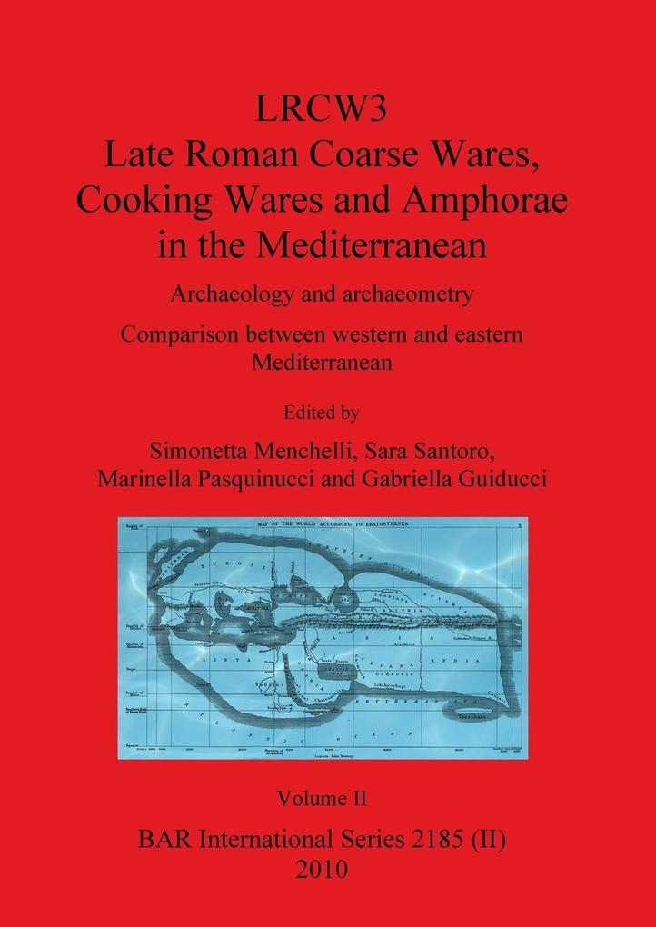 LRCW3 Late Roman Coarse Wares Cooking Wares and Amphorae in the Mediterranean Volume II