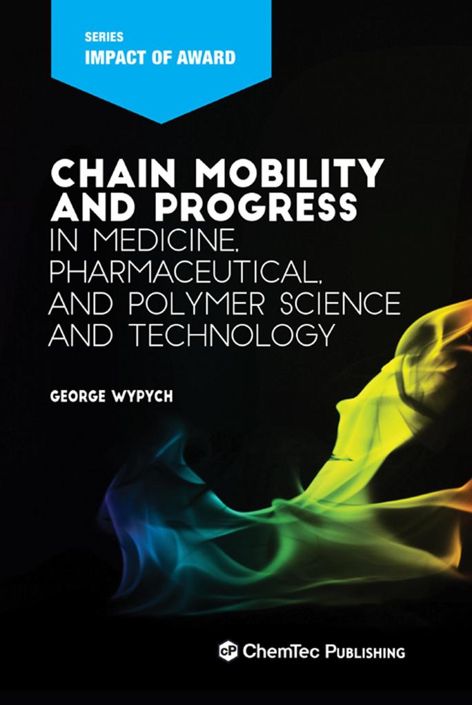 Chain Mobility and Progress in Medicine Pharmaceuticals and Polymer Science and Technology