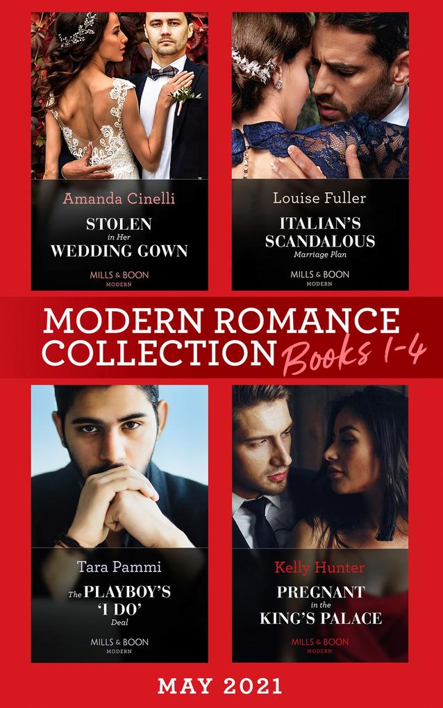 Modern Romance May 2021 Books 1-4: Stolen in Her Wedding Gown (The Greeks‘ Race to the Altar) / Italian‘s Scandalous Marriage Plan / The Playboy‘s ‘I Do‘ Deal / Pregnant in the King‘s Palace