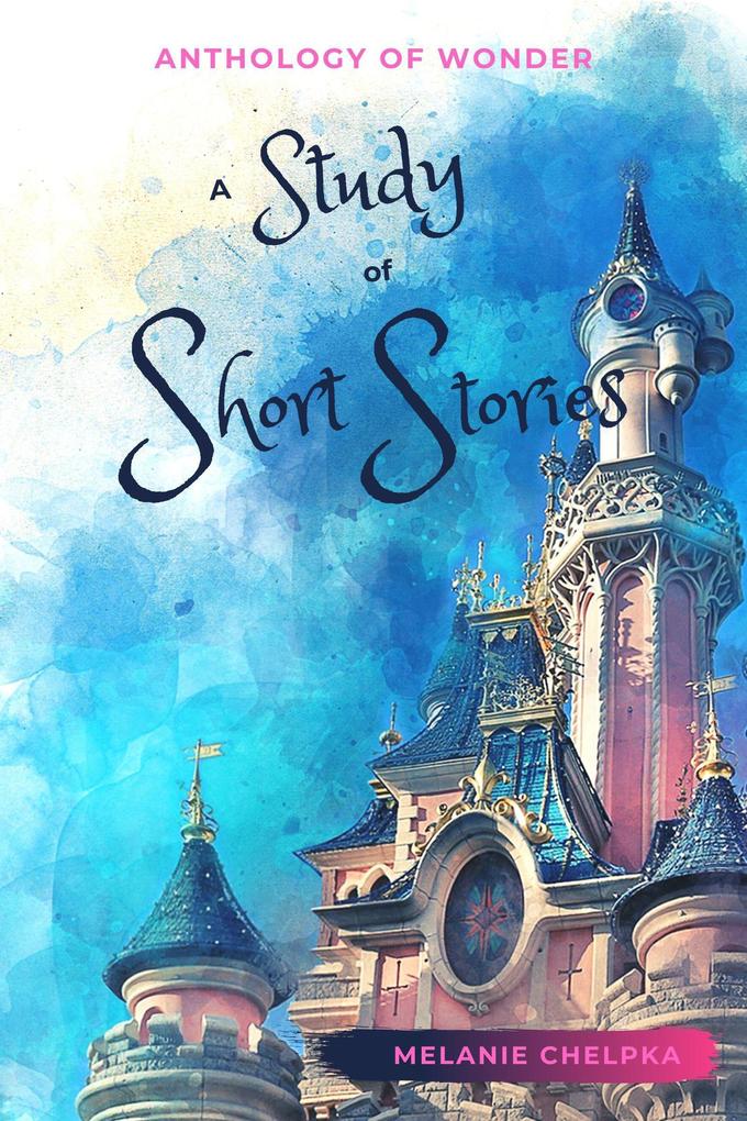 A Study of Short Stories (Anthology of Wonder #2)