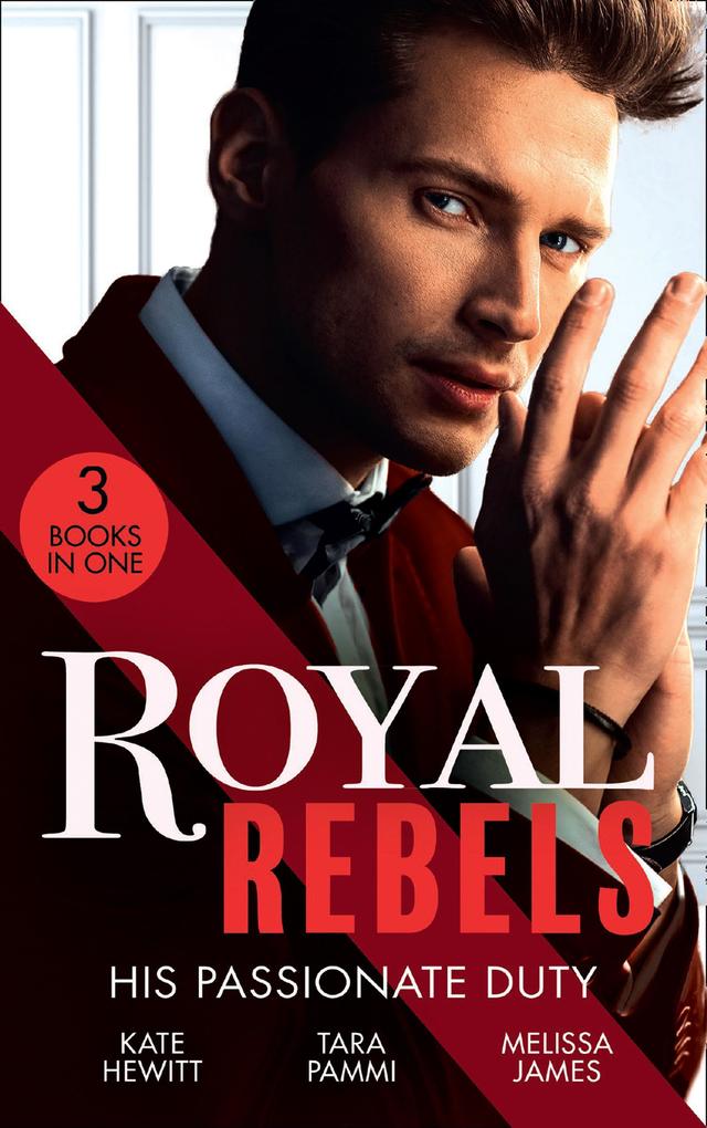 Royal Rebels: His Passionate Duty: A Queen for the Taking? (The Diomedi Heirs) / Married for the Sheikh‘s Duty / The Rebel King