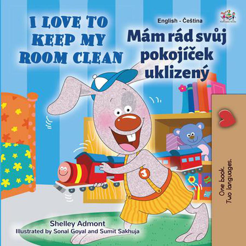  to Keep My Room Clean Mám rád svuj pokojícek uklizený (English Czech Bilingual Collection)
