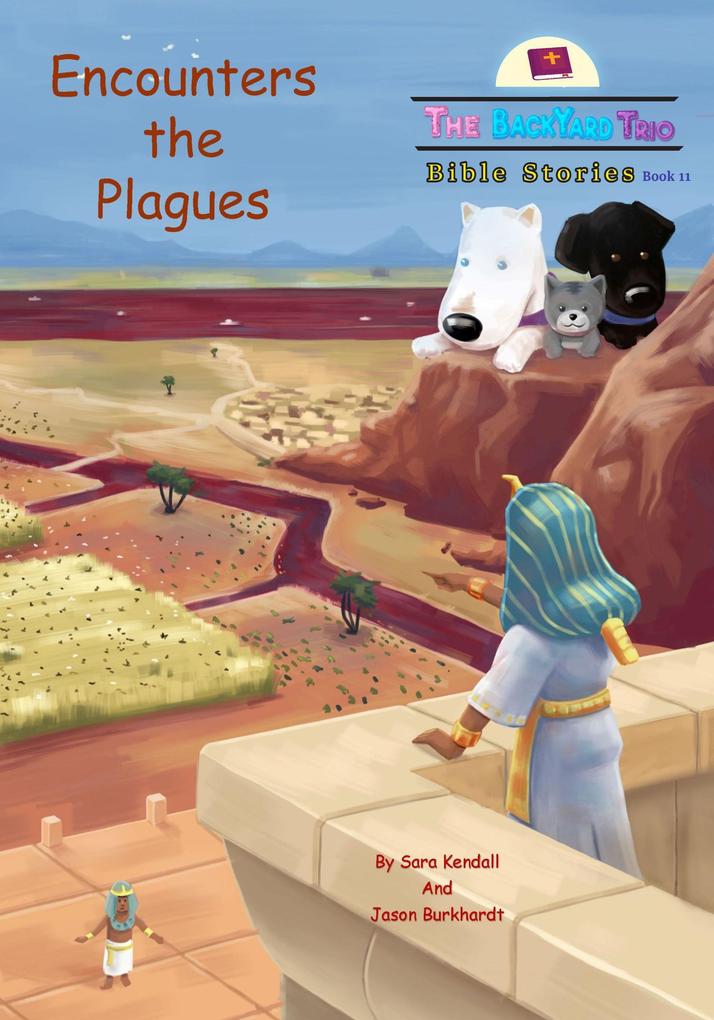 Encounters the Plagues (The BackYard Trio Bible Stories #11)