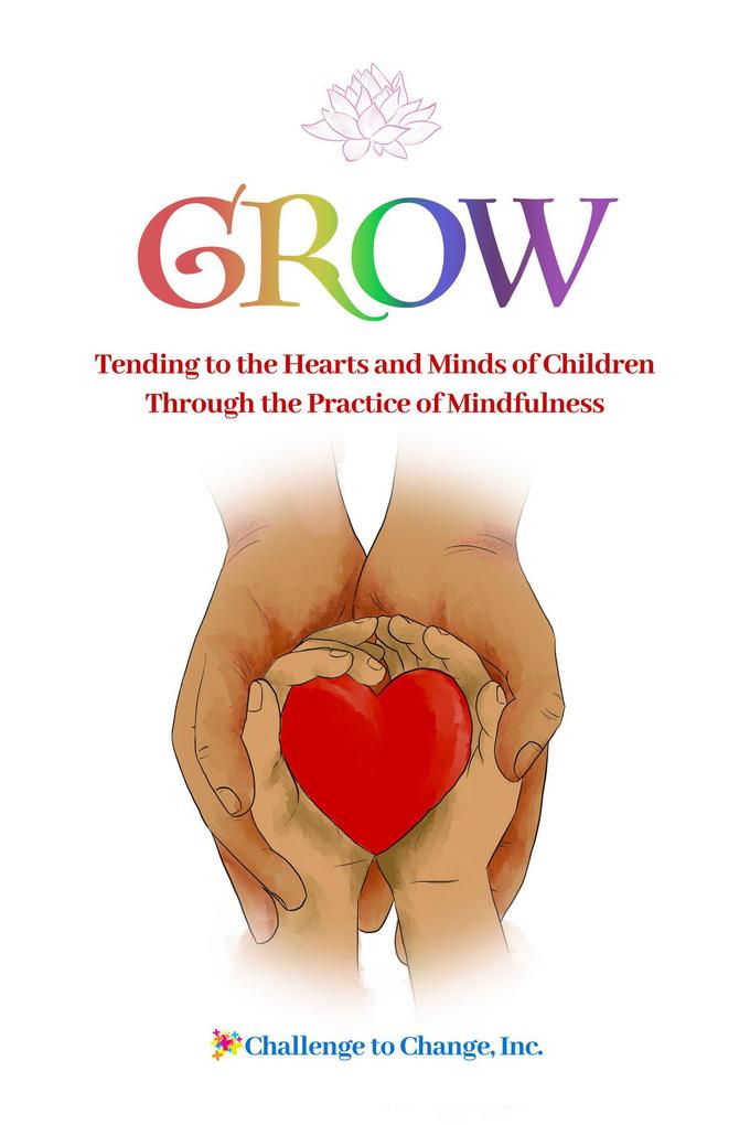 GROW: Tending to the Hearts and Minds of Children Through the Practice of Mindfulness