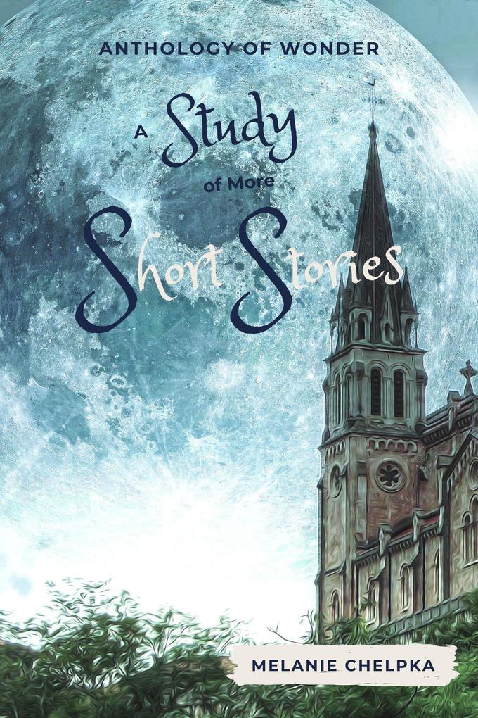 A Study of More Short Stories (Anthology of Wonder #3)