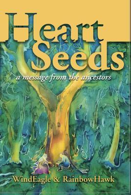 Heart Seeds - a Message from the Ancestors