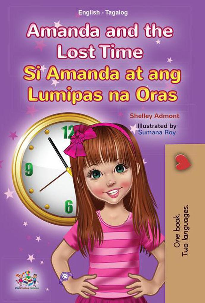 Amanda and the Lost Time Si Amanda at ang Lumipas na Oras (English Tagalog Bilingual Collection)