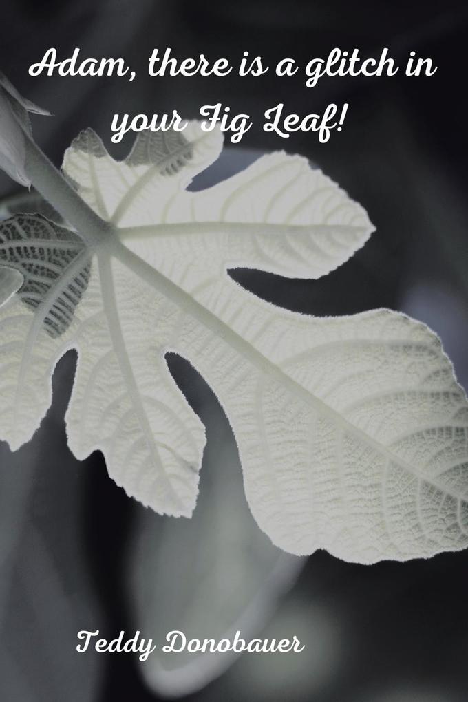 Adam There Is a Glitch in Your Fig Leaf!