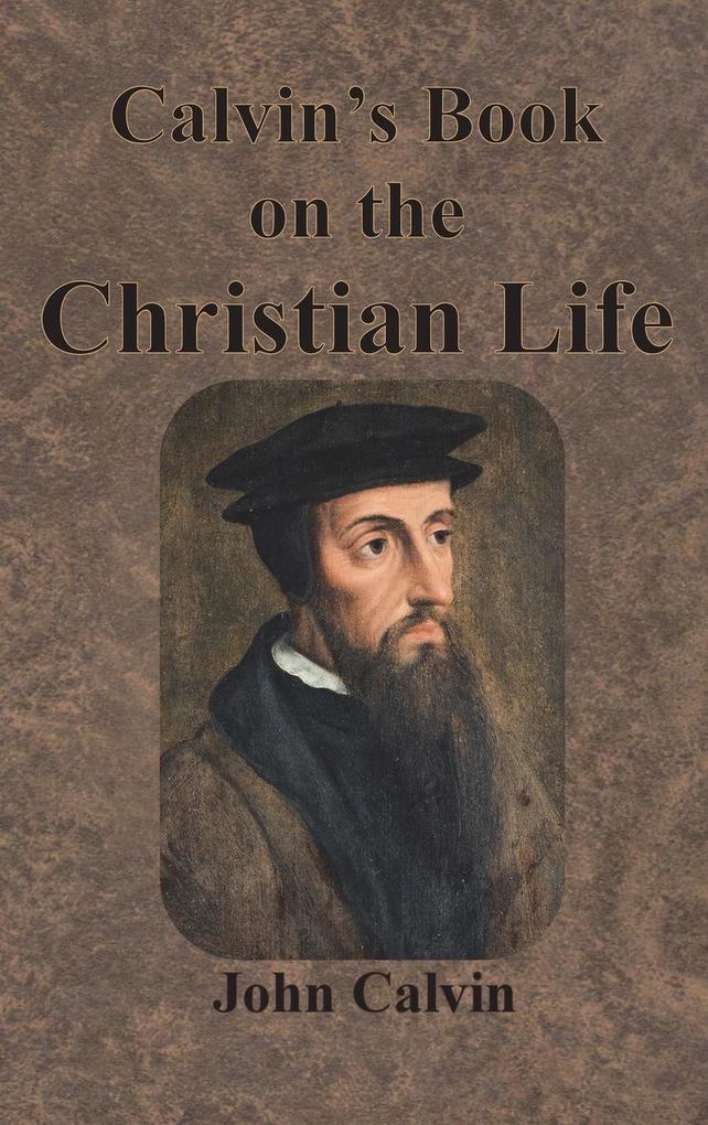 Calvin‘s Book on the Christian Life