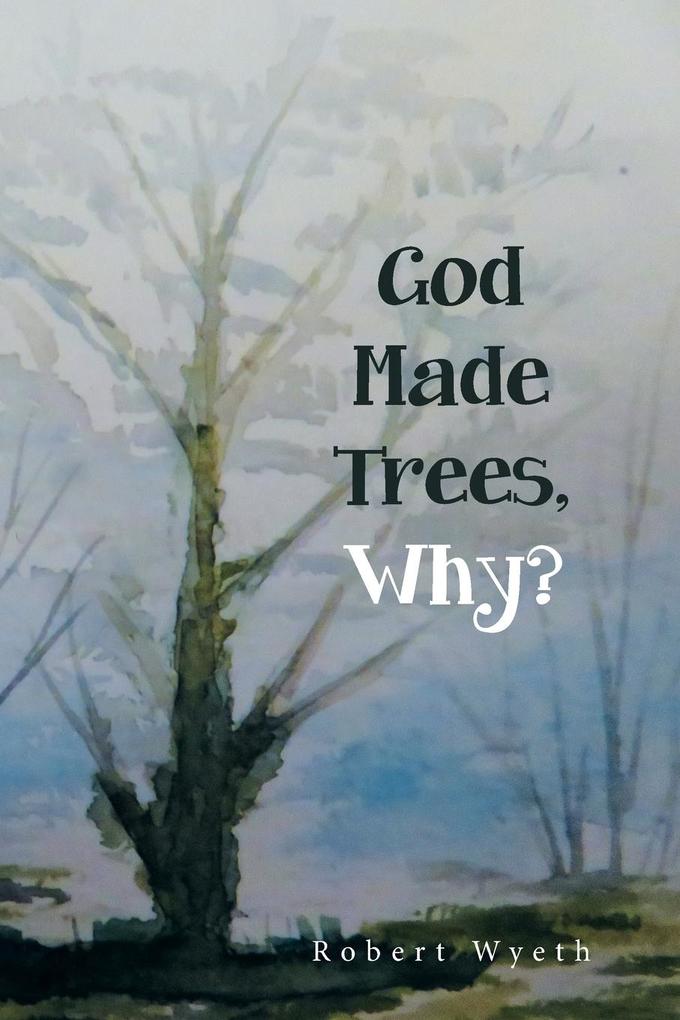 God Made Trees Why?