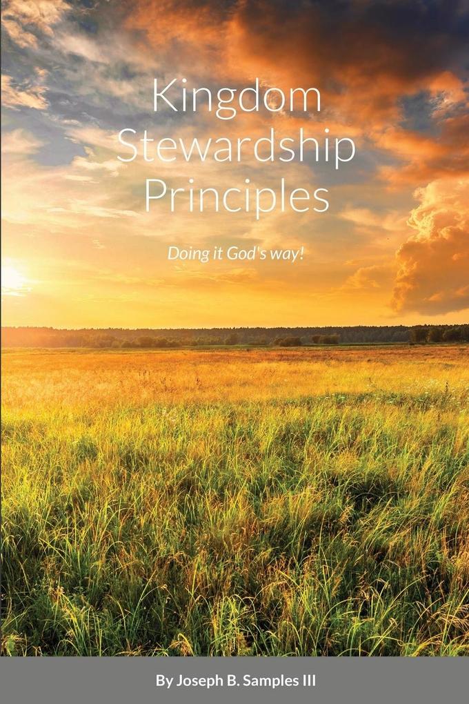 Kingdom Stewardship Principles - Doing it God‘s way!