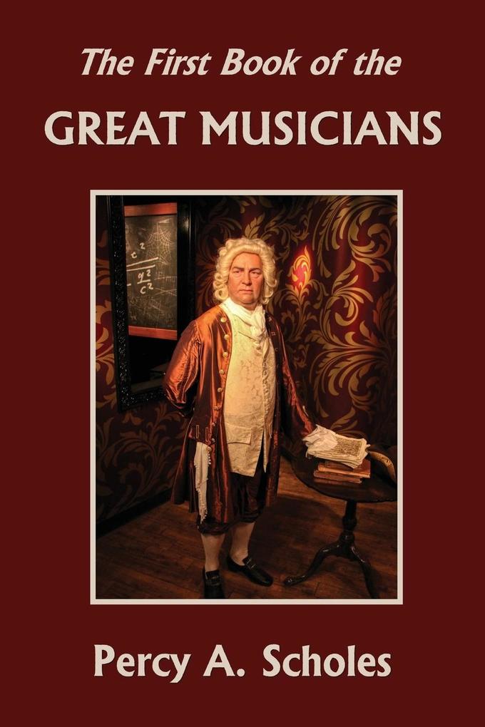 The First Book of the Great Musicians (Yesterday‘s Classics)