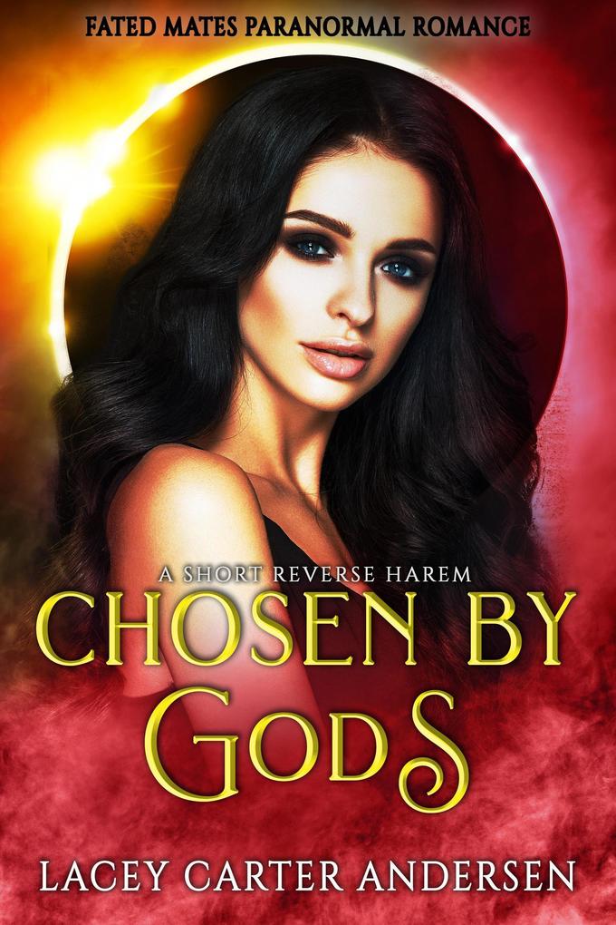 Chosen by Gods: A Short Reverse Harem (Fated Mates Paranormal Romance #4)