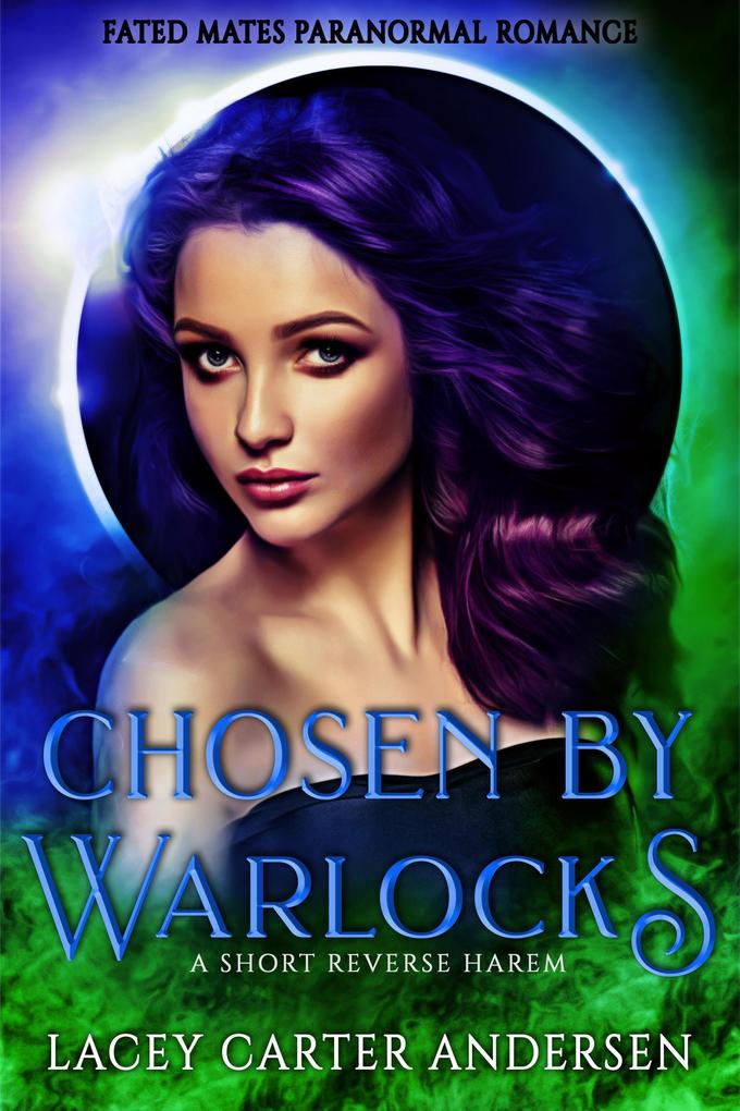 Chosen by Warlocks: A Short Reverse Harem (Fated Mates Paranormal Romance #2)