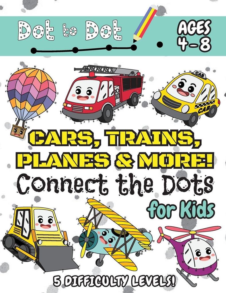 Cars Trains Planes & More Connect the Dots for Kids