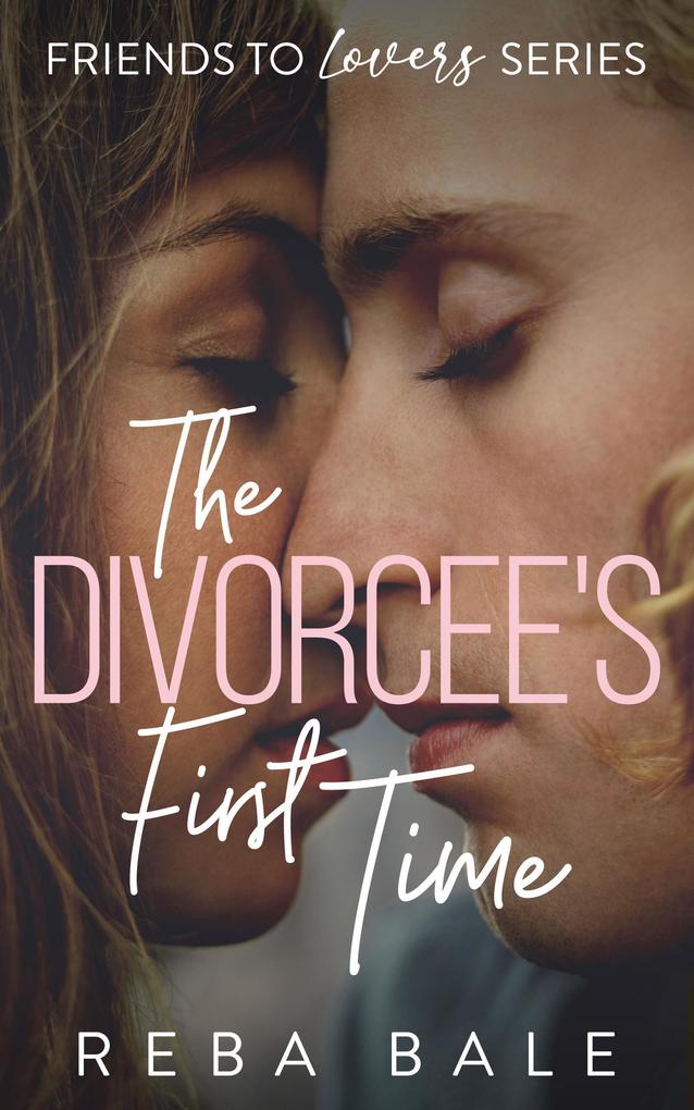 The Divorcee‘s First Time: A Hot Friends-to-Lovers Lesbian Romance (Friends to Lovers #1)