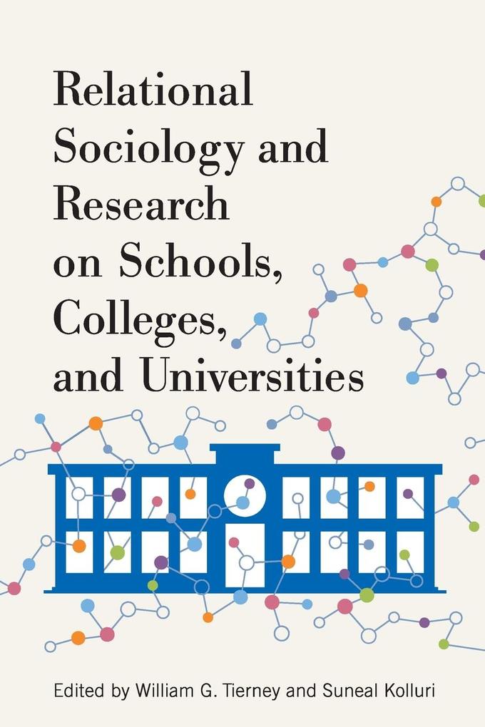 Relational Sociology and Research on Schools Colleges and Universities