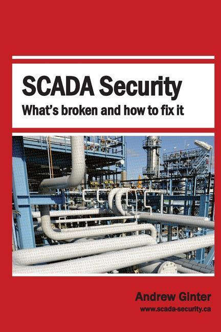 SCADA Security: What‘s Broken and How To Fix It
