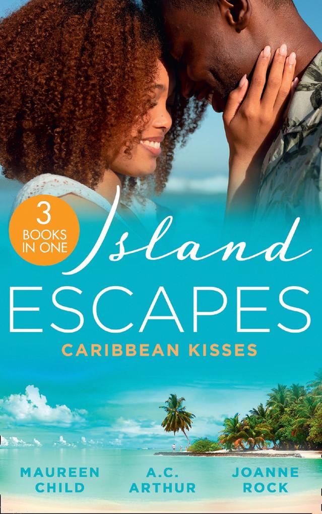 Island Escapes: Caribbean Kisses: Her Return to King‘s Bed (Kings of California) / To Marry a Prince / His Accidental Heir
