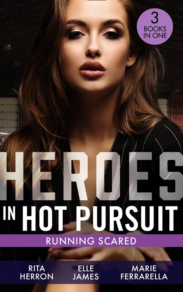 Heroes In Hot Pursuit: Running Scared: Hideaway at Hawk‘s Landing (Badge of Justice) / Three Courageous Words / In His Protective Custody