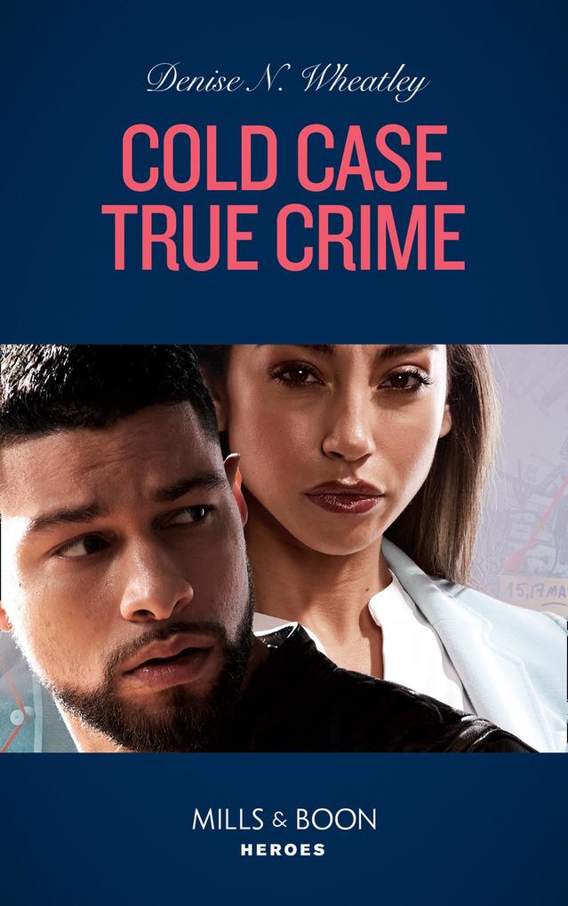 Cold Case True Crime (An Unsolved Mystery Book Book 5) (Mills & Boon Heroes)