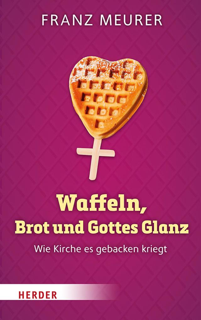 Waffeln Brot und Gottes Glanz