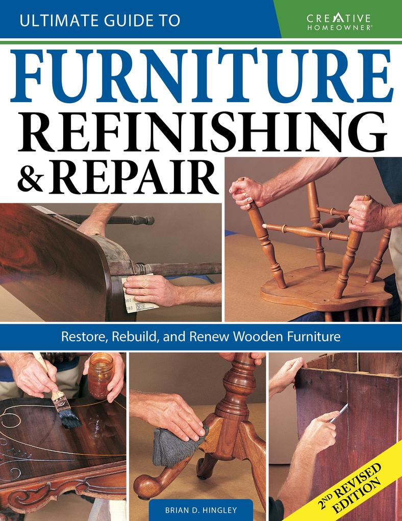 Ultimate Guide to Furniture Refinishing & Repair 2nd Revised Edition