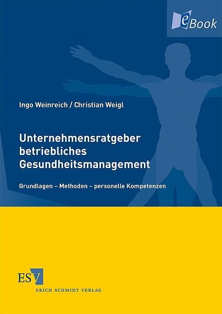 Unternehmensratgeber betriebliches Gesundheitsmanagement - Christian Weigl/ Ingo Weinreich