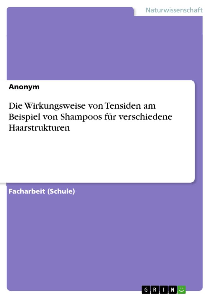 Die Wirkungsweise von Tensiden am Beispiel von Shampoos für verschiedene Haarstrukturen